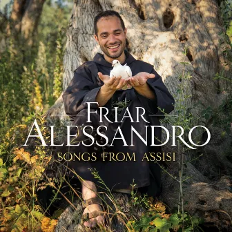 Songs From Assisi by Friar Alessandro