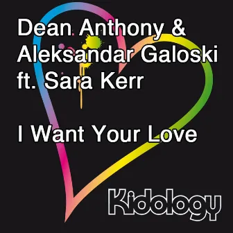 I Want Your Love by Dean Anthony