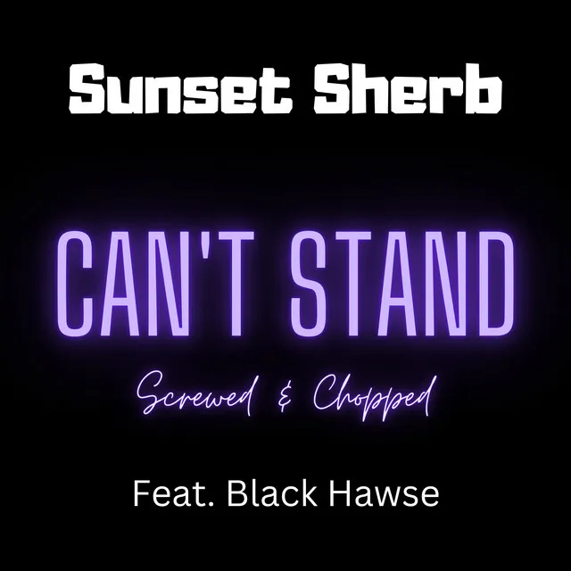 Can't Stand (Screwed & Chopped)