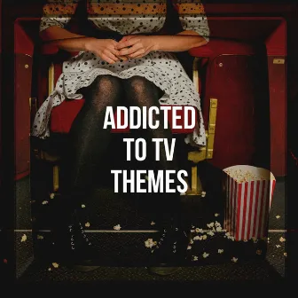 Addicted to Tv Themes by Unknown Artist