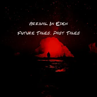 Future Tales, Past Tales by Arrival In Eden