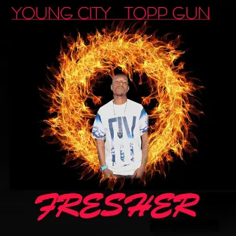 Fresher by Young City Topp GUN