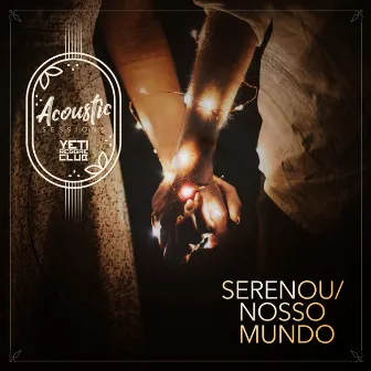 Serenou/Nosso Mundo (Acoustic Sessions) by Yeti Reggae Club