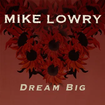 Dream Big (Radio Edit) by Mike Lowry