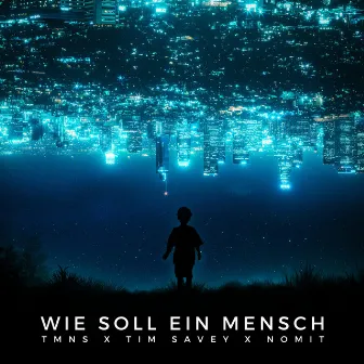 Wie soll ein Mensch by TMNS