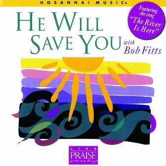 He Will Save You by Bob Fitts