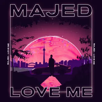 Love Me by Majed