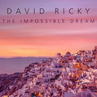 The Impossible Dream by David Ricky