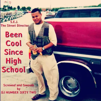 Been Cool Since High School (Screwed and Smooth by DJ Number Sixty Two) by DJ Number Sixty Two