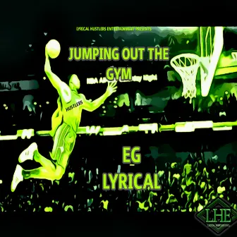 Jumping out the Gym by EG Lyrical