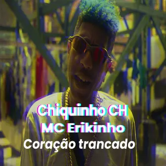 Coraçao Trancado by Mc Erikinho