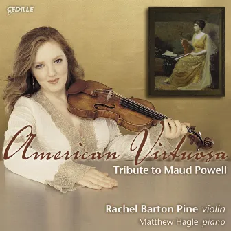 American Virtuosa - Tribute To Maud Powell by Rachel Barton Pine