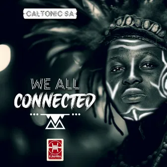 We All Connected (feat. B33kay SA, Mazah) by Caltonic SA