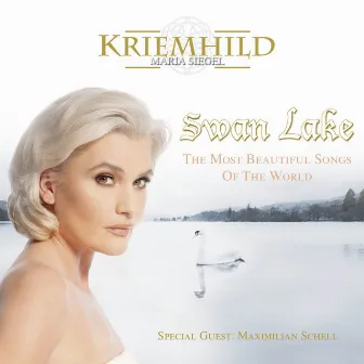 Swan Lake (The Most Beautiful Songs In The World) by Kriemhild Maria Siegel