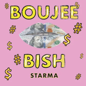 Boujee Bish by Starma