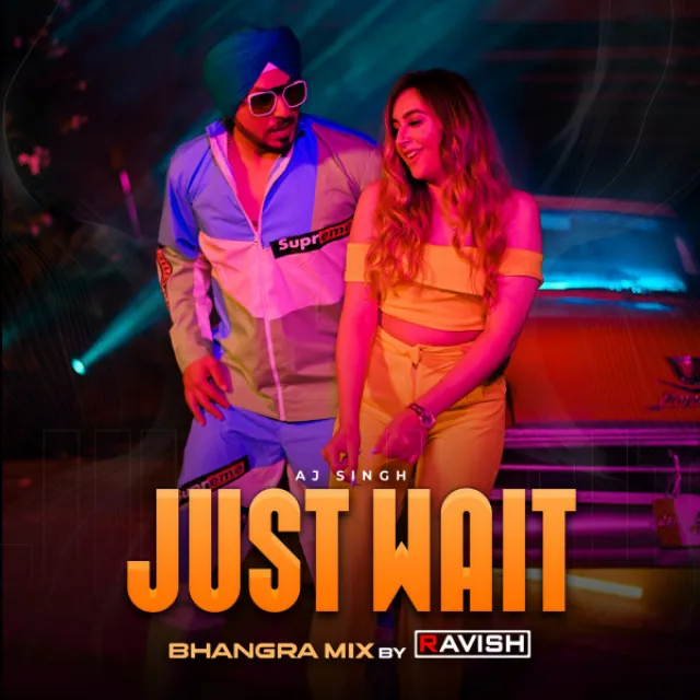 Just Wait - Dj Ravish Bhangra Mix