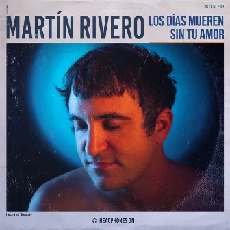 Los Días Mueren Sin Tu Amor by Martín Rivero