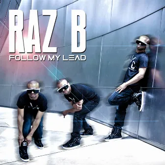 B2K Records Presents Raz B Follow My Lead by Raz B