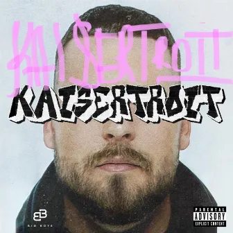 Kaisertroit by Kaiser Balu