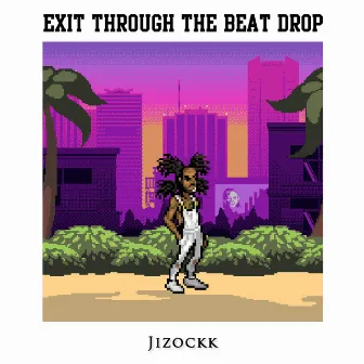 Exit Through the Beat Drop by Jizockk