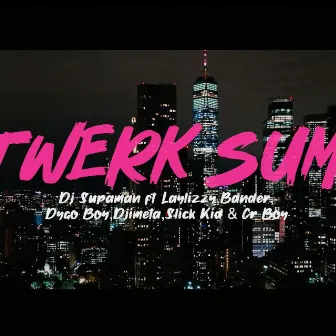 Twerk Sum by DJ Supaman