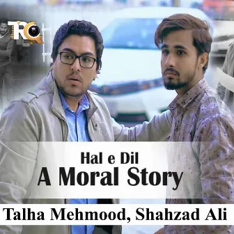 Haal E Dil the Moral Story by Unknown Artist