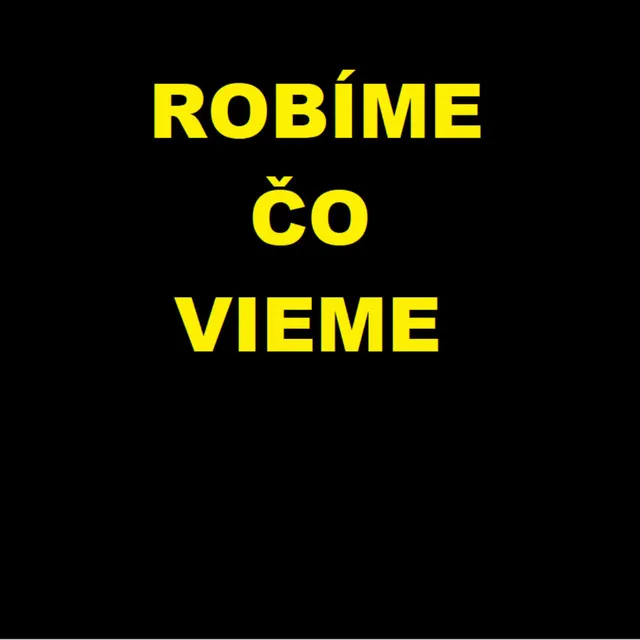 Robíme čo vieme