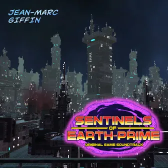 Sentinels of Earth-Prime (Original Game Soundtrack) by Jean-Marc Giffin