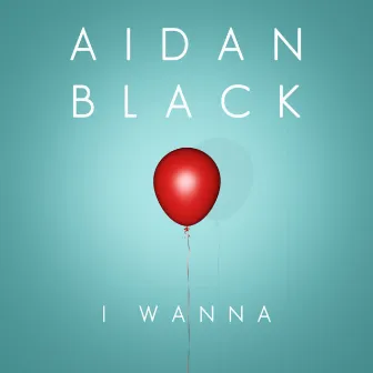 I Wanna by Aidan Black