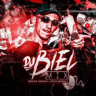 Pelé na Cunhada / Partiu Mandela by DJ Biel Mix