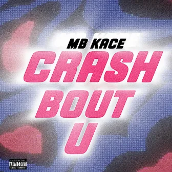 Crash Bout U by MB Kace