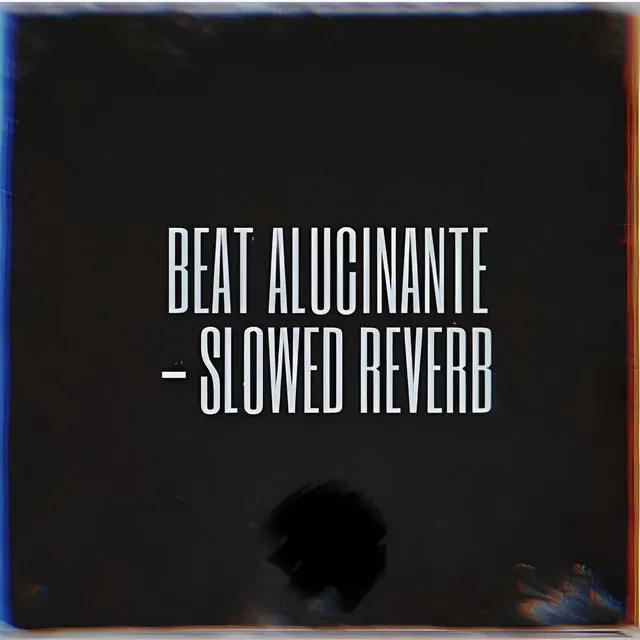 Beat Alucinante (Slowed Reverb)