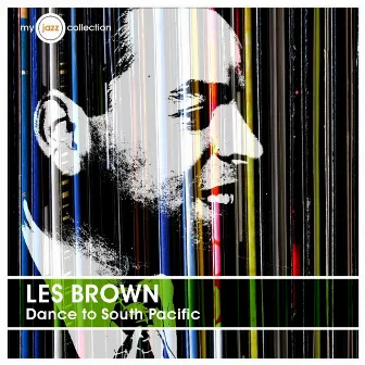 Dance to South Pacific (My Jazz Collection) by Les Brown & His Band Of Renown