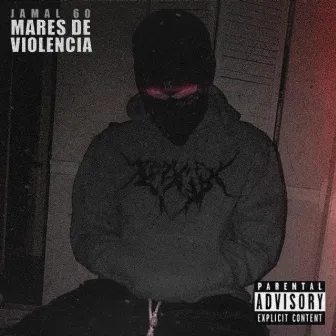 Mares De Violencia by Jamal 60