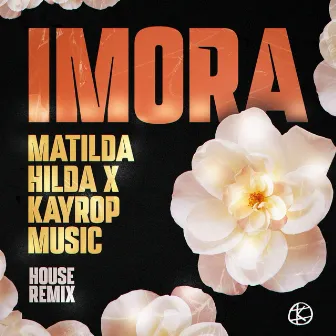 Imora (House Remix) by Matilda Hilda