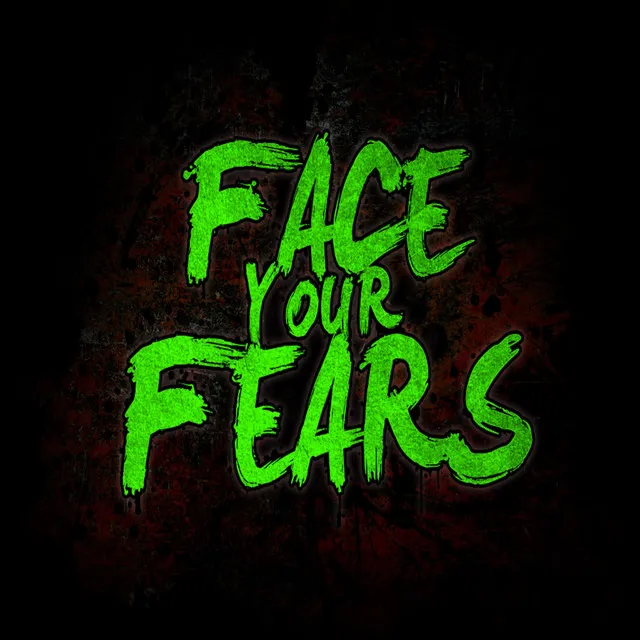 Face Your Fears