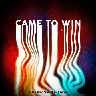 Came to Win by J. Brodsky