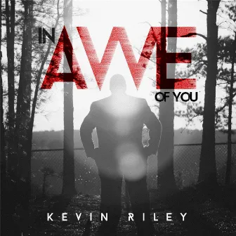 In Awe of You by Kevin Riley