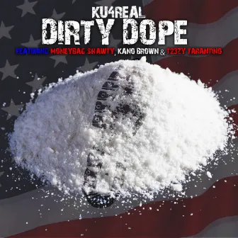 DIRTY DOPE (feat. Moneybag Shawty, Kano Brown & T23zy Tarantino) [Dirty Version] by KU4REAL