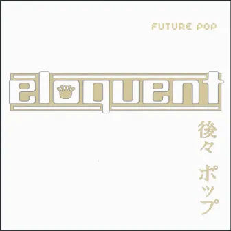 Future Pop by Eloquent