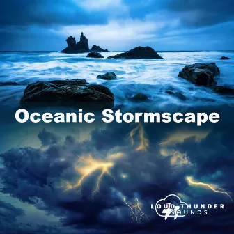 Oceanic Stormscape by Loud Thunder Sounds