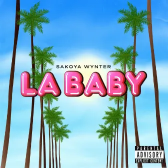 LA BABY by Sakoya Wynter