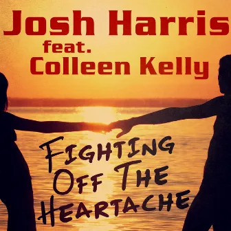 Fighting off the Heartache (feat. Colleen Kelly) by Josh Harris