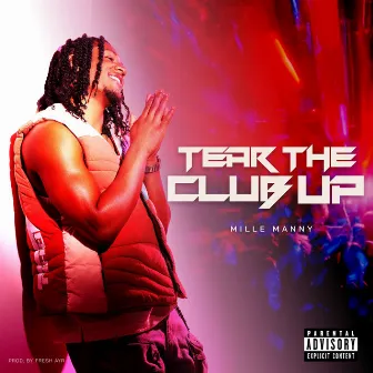 Tear The Club Up by Mille Manny