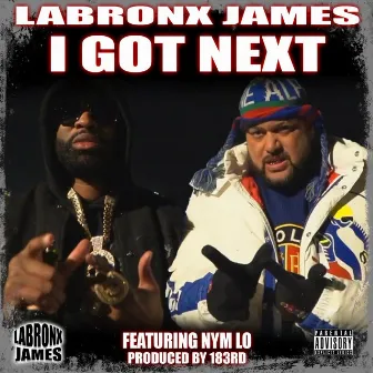 I Got Next by LaBronx James