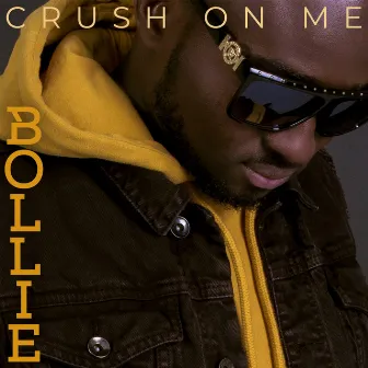 Crush On Me by Bollie