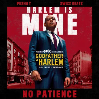 No Patience (feat. Pusha T & Swizz Beatz) by Godfather of Harlem