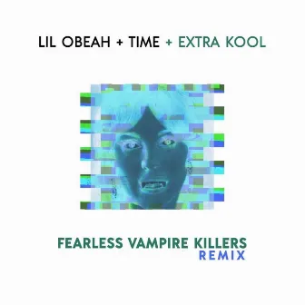 Fearless Vampire Killers - Remix by Lil Obeah