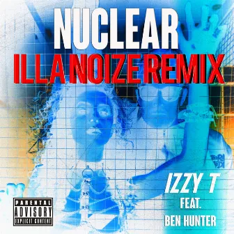 Nuclear (Illa Noize Remix) by Izzy T