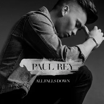 All Falls Down by Paul Rey